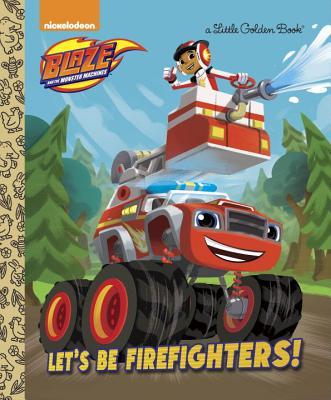 Book cover of Let's Be Firefighters! (Blaze And The Monster Machines) by Frank Berrios, Niki Foley (Illus.)