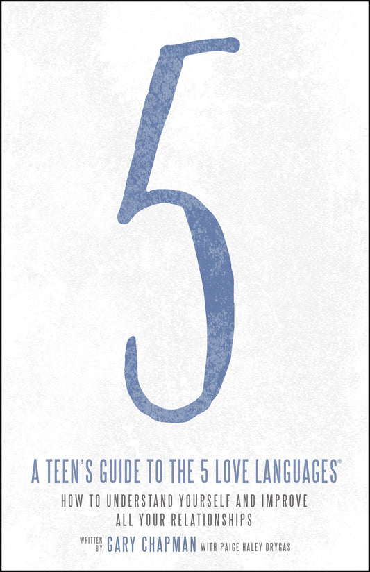 Book cover of A Teen's Guide to the 5 Love Languages: How to Understand Yourself and Improve All Your Relationships by Gary Chapman, Paige Haley Drygas