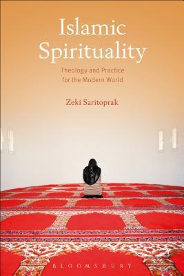 Book cover of Islamic Spirituality: Theology and Practice for the Modern World by Zeki Saritoprak
