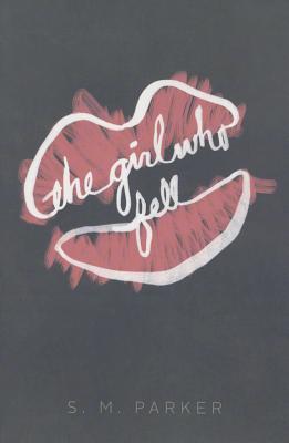 Book cover of The Girl Who Fell by S.M. Parker