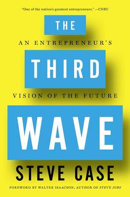 Book cover of The Third Wave: An Entrepreneur's Vision of The Future by Steve  Case