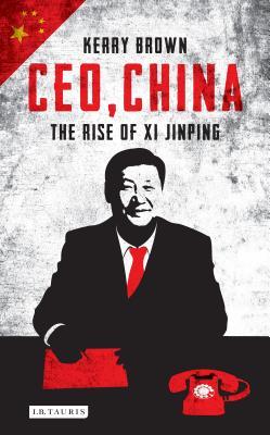 Book cover of CEO, China: The Rise of Xi Jinping by Kerry Brown
