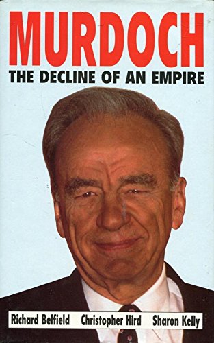 Book cover of Murdoch - The Decline Of An Empire by Richard Belfield