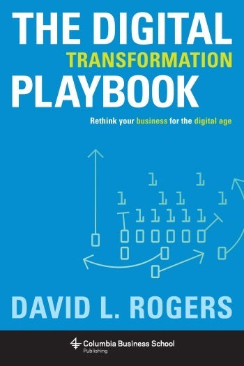 Book cover of The Digital Transformation Playbook: Rethink Your Business For The Digital Age by David L. Rogers