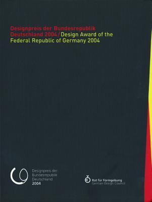 Book cover of Designpreis Der Bundesrepublik Deutschland 2004 / Design Award Of The Federal Republic Of Germany 2004 by Rat für Formgebung (Ed.)