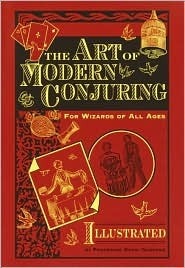 Book cover of The Art of Modern Conjuring: For Wizards of All Ages by Henri Garenne