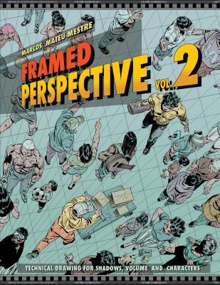 Book cover of Framed Perspective Vol. 2: Technical Drawing For Shadows, Volume, And Characters by Marcos Mateu-Mestre