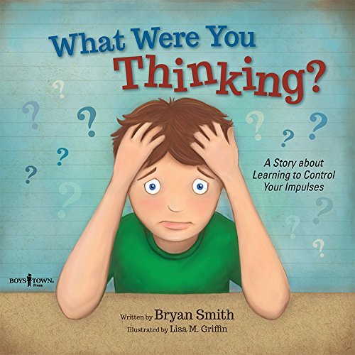 Book cover of What Were You Thinking: Helping Kids 6-9 Learn to Control Impulses by Bryan     Smith