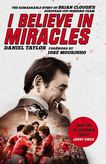 Book cover of I Believe In Miracles: The Remarkable Story Of Brian Clough’S European Cup-winning Team by Daniel  Taylor, Jonny Owen