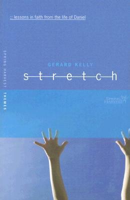 Book cover of Stretch: Lessons in Faith From the Life of Daniel by Gerard     Kelly