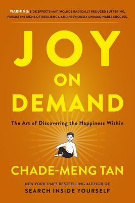 Book cover of Joy On Demand: The Art Of Discovering The Happiness Within by Chade-Meng Tan