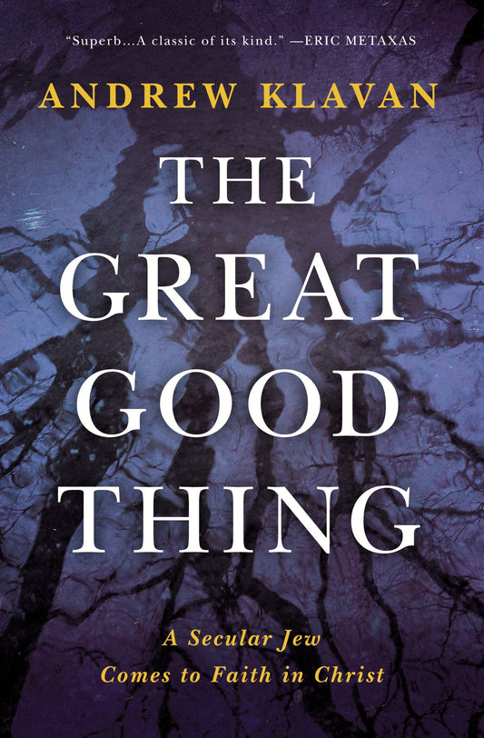 Book cover of The Great Good Thing: A Secular Jew Comes To Faith In Christ by Andrew Klavan
