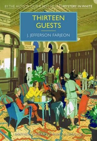Book cover of Thirteen Guests by J. Jefferson Farjeon, Martin Edwards (Introduction)