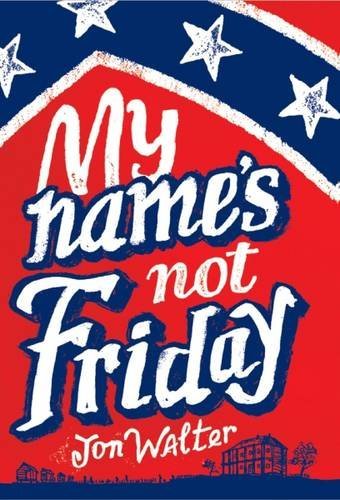 Book cover of My Name's Not Friday by Jon Walter