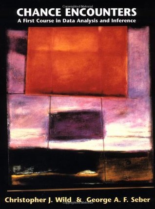 Book cover of Chance Encounters: A First Course in Data Analysis and Inference by Christopher J. Wild, George A. F. Seber