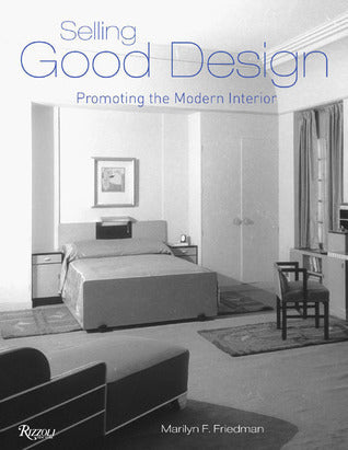 Book cover of Selling Good Design: Promoting The Modern Interior by Marilyn Friedman