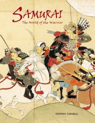 Book cover of Samurai: The World Of The Warrior by Stephen Turnbull