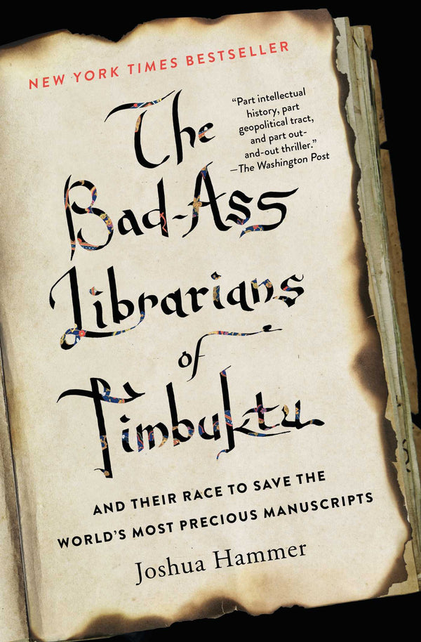 Book cover of The Bad-Ass Librarians Of Timbuktu: And Their Race To Save The World's Most Precious Manuscripts by Joshua Hammer