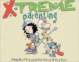 Book cover of A Baby Blues Treasury: X-Treme Parenting by Rick Kirkman, Jerry Scott