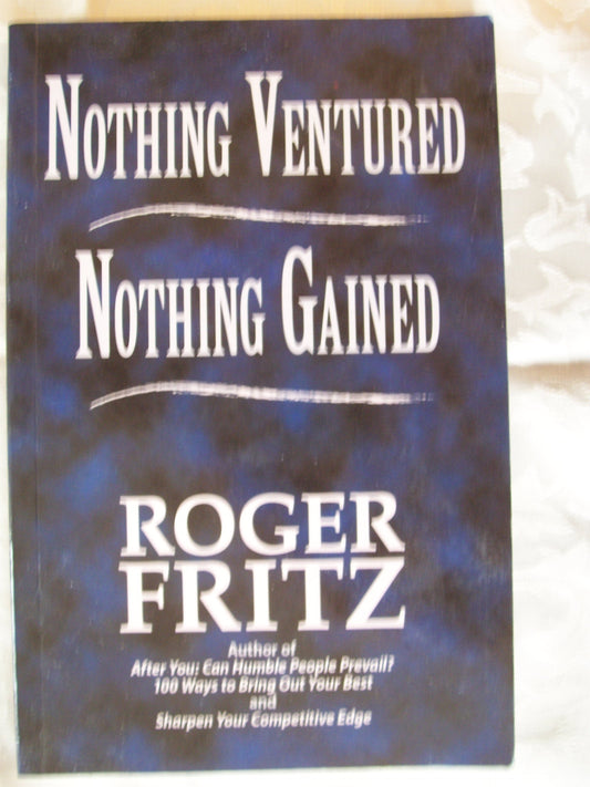 Book cover of Nothing Ventured, Nothing Gained: Clearing The Way To Success by Roger Fritz
