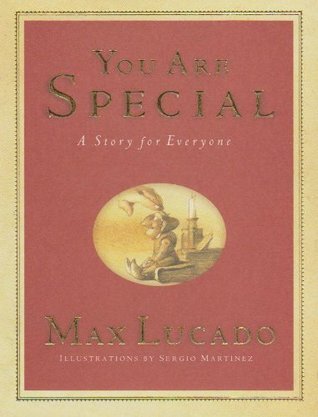 Book cover of You Are Special: A Story For Everyone by Max Lucado, Sergio Martínez (Illus.)