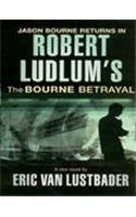 Book cover of Robert Ludlum's The Bourne Betrayal by Eric Van Lustbader, Robert Ludlum