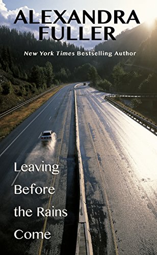 Book cover of Leaving Before The Rains Come by Alexandra Fuller