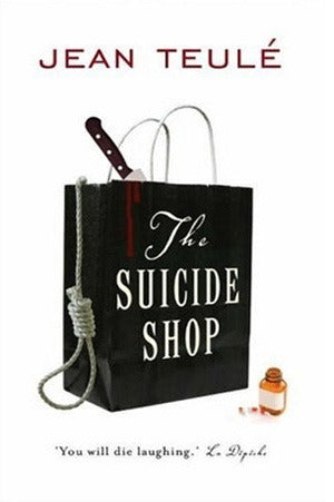 Book cover of The Suicide Shop by Jean Teulé, Sue Dyson (Trans.)