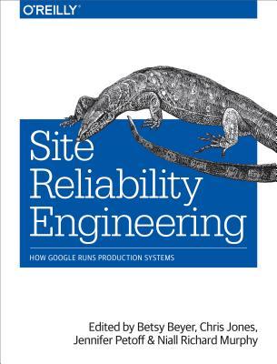 Book cover of Site Reliability Engineering: How Google Runs Production Systems by Betsy Beyer (Ed.), Chris     Jones (Ed.), Jennifer Petoff (Ed.), Niall Richard Murphy (Ed.)