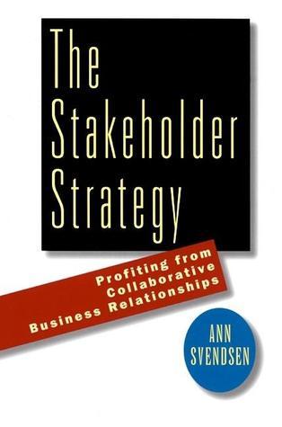 Book cover of The Stakeholder Strategy: Profiting From Collaborative Business Relationships by Ann Svendsen