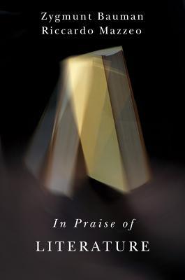 Book cover of In Praise Of Literature by Zygmunt Bauman, Riccardo Mazzeo