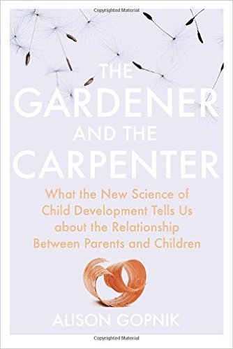 Book cover of The Gardener And The Carpenter: What The New Science Of Child Development Tells Us About The Relationship Between Parents And Children by Na