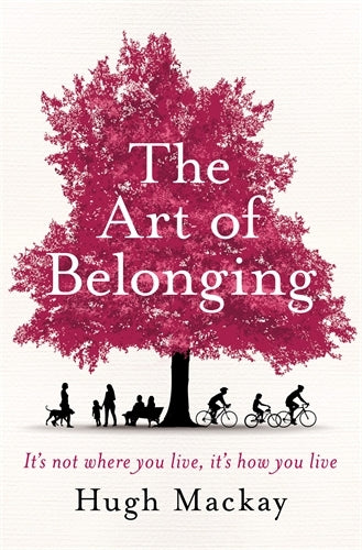 Book cover of The Art of Belonging by Hugh Mackay