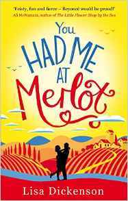Book cover of You Had Me At Merlot: The Complete Novel by Lisa Dickenson