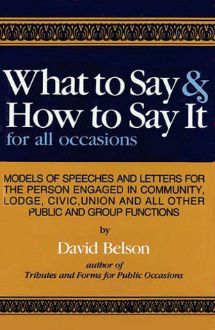 Book cover of What To Say & How To Say It: For All Occasions by David Belson