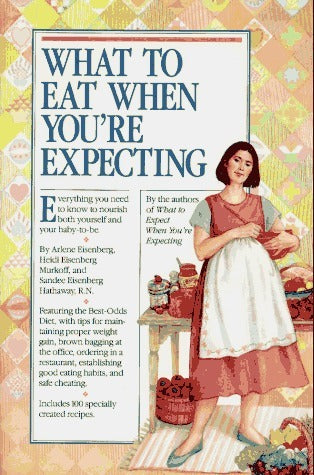 Book cover of What To Eat When You're Expecting by Heidi Murkoff, Arlene Eisenberg, Sandee Hathaway