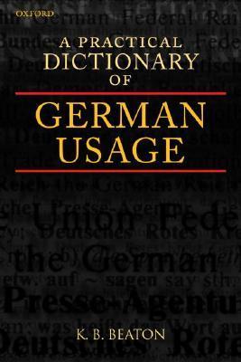 Book cover of A Practical Dictionary of German Usage by K.B. Beaton