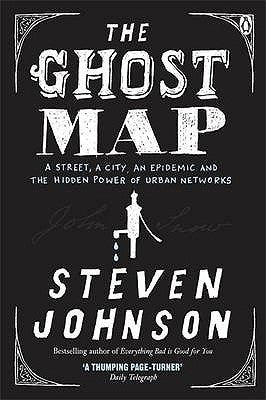 Book cover of The Ghost Map: A Street, An Epidemic And The Hidden Power Of Urban Networks by Steven Johnson