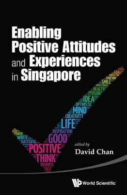 Book cover of Enabling Positive Attitudes And Experiences In Singapore by David Chan