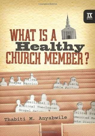 Book cover of What Is a Healthy Church Member? by Thabiti M. Anyabwile