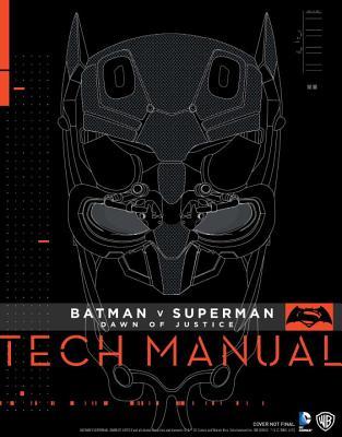 Book cover of Batman V Superman: Dawn Of Justice: Tech Manual by Adam Newell, Sharon Gosling