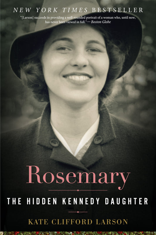 Book cover of Rosemary: The Hidden Kennedy Daughter by Kate Clifford Larson