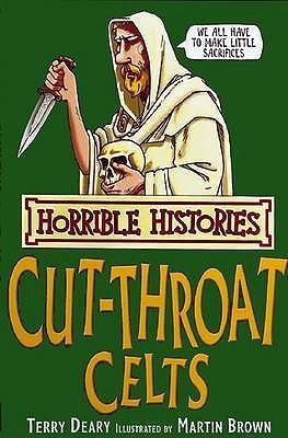 Book cover of The Cut Throat Celts by Terry Deary, Martin Brown (Illus.)