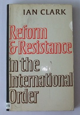 Book cover of Reform and Resistance in the International Order by Ian   Clark