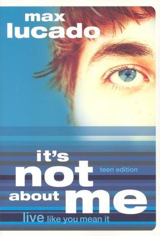Book cover of It's Not About Me Teen Edition by Max Lucado