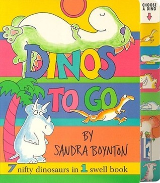 Book cover of Dinos To Go: 7 Nifty Dinosaurs In 1 Swell Book by Sandra Boynton