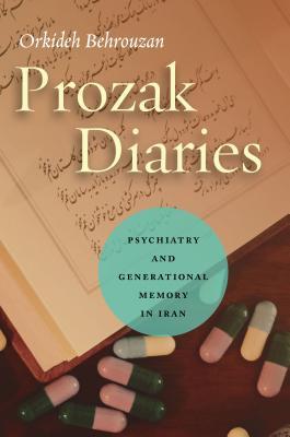 Book cover of Prozak Diaries: Psychiatry And Generational Memory In Iran by Orkideh Behrouzan