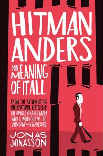 Book cover of Hitman Anders And The Meaning Of It All by Jonas Jonasson, Rachel Willson-Broyles (Trans.)