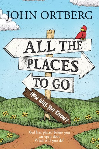 Book cover of All the Places to Go How Will You Know? by John Ortberg