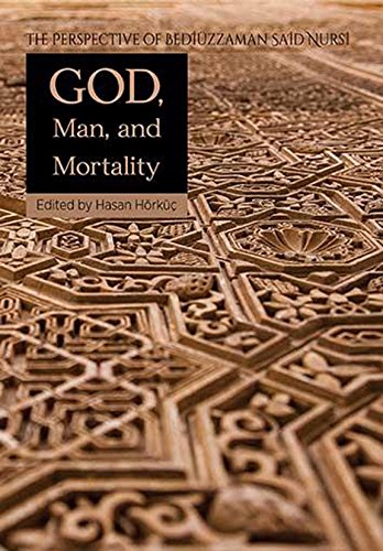 Book cover of God, Man, and Mortality: The Perspective of Bediuzzaman Said Nursi by Hasan Horkuc (Ed.), Colin Turner (Foreword)